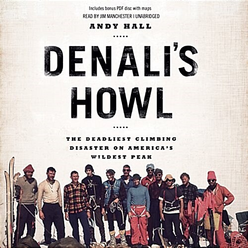 Denalis Howl: The Deadliest Climbing Disaster on Americas Wildest Peak (MP3 CD)