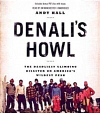 Denalis Howl: The Deadliest Climbing Disaster on Americas Wildest Peak (Audio CD)