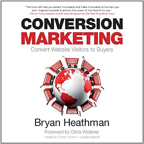Conversion Marketing: Convert Website Visitors to Buyers (Audio CD)