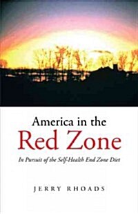 America in the Red Zone: In Pursuit of the Self-Health End Zone Diet (Paperback)