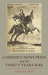 Londons News Press and the Thirty Years War (Paperback)