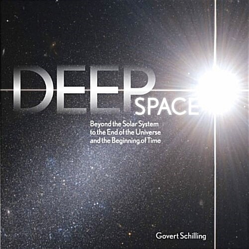Deep Space: Beyond the Solar System to the End of the Universe and the Beginning of Time (Hardcover)