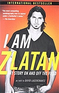 I Am Zlatan: My Story on and Off the Field (Paperback, Translation)