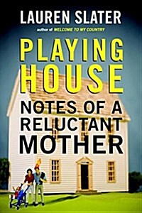 Playing House: Notes of a Reluctant Mother (Paperback)