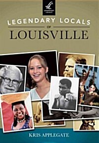 Legendary Locals of Louisville (Paperback)