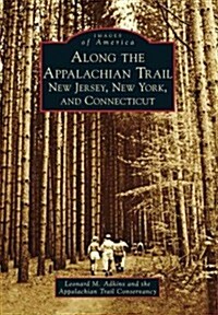 Along the Appalachian Trail: New Jersey, New York and Connecticut (Paperback)