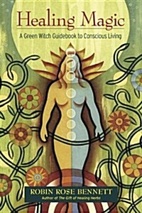 Healing Magic: A Green Witch Guidebook to Conscious Living (Paperback, 10, Anniversary)