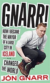 [중고] Gnarr: How I Became the Mayor of a Large City in Iceland and Changed the World (Hardcover)