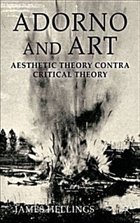 Adorno and Art : Aesthetic Theory Contra Critical Theory (Hardcover)