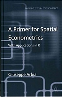 A Primer for Spatial Econometrics : With Applications in R (Hardcover)