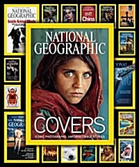 National Geographic the Covers: Iconic Photographs, Unforgettable Stories (Hardcover)