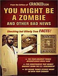 You Might Be a Zombie and Other Bad News: Shocking But Utterly True Facts (Audio CD, Library - CD)