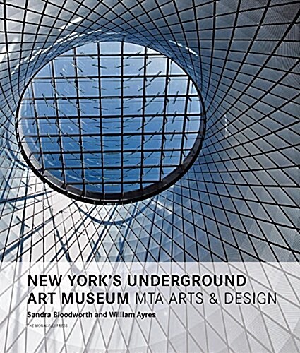 New Yorks Underground Art Museum: Mta Arts and Design (Hardcover)