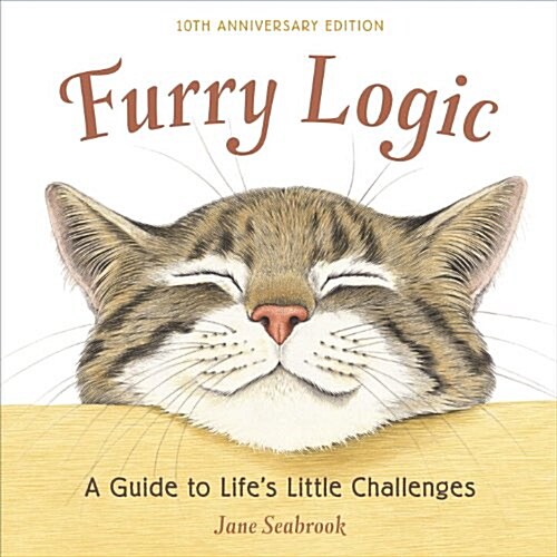Furry Logic: A Guide to Lifes Little Challenges (Hardcover, 10, Anniversary)