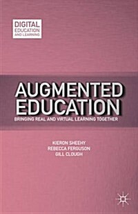 Augmented Education : Bringing Real and Virtual Learning Together (Hardcover)