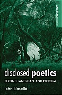 Disclosed poetics : Beyond Landscape and Lyricism (Paperback)