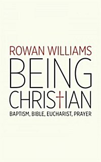 Being Christian: Baptism, Bible, Eucharist, Prayer (Paperback)