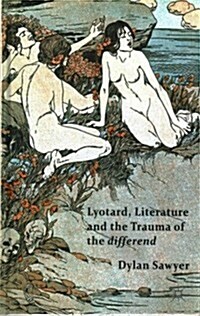 Lyotard, Literature and the Trauma of the Differend (Hardcover)