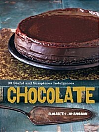 Chocolate: 90 Sinful and Sumptuous Indulgences (Hardcover)