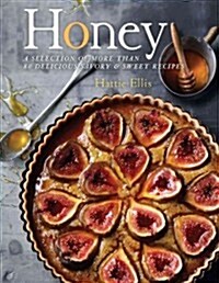 Honey: A Selection of More Than 80 Delicious Savory & Sweet Recipes (Hardcover)