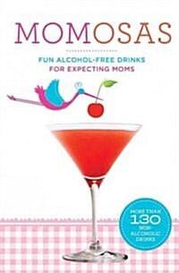 Momosas: Fun Alcohol-Free Drinks for Expecting Moms (Paperback)