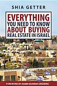 Everything You Need to Know About Buying Real Estate in Israel (Paperback)