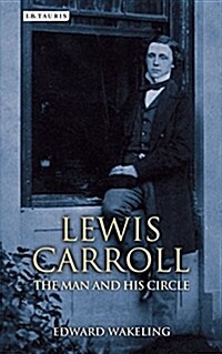 Lewis Carroll : The Man and his Circle (Hardcover)