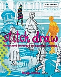 Stitch Draw : Sketching and drawing in stitch and textile art (Hardcover)
