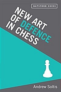 New Art of Defence in Chess : chess defence tactics classic (Paperback)