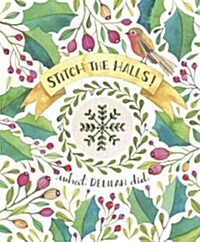 Stitch the Halls! : 12 decorations to make for Christmas (Paperback)