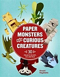 Paper Monsters and Curious Creatures: 30 Projects to Copy, Cut, and Fold (Paperback)