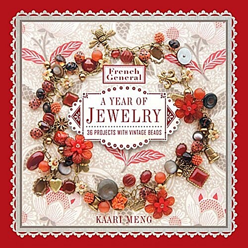 French General: A Year of Jewelry: 36 Projects with Vintage Beads (Paperback)