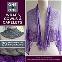 One + One: Wraps, Cowls & Capelets: 29 Projects from Just Two Skeins (Paperback)