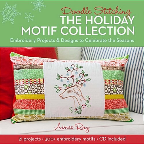 Doodle Stitching: The Holiday Motif Collection: Embroidery Projects & Designs to Celebrate the Seasons [With CDROM] (Paperback)