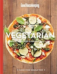 Good Housekeeping Vegetarian: Meatless Recipes Everyone Will Love (Hardcover)