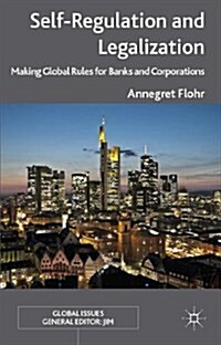 Self-Regulation and Legalization : Making Global Rules for Banks and Corporations (Hardcover)