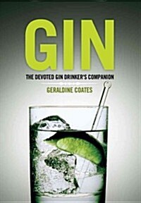 Gin : A Toast to The Most Aromatic of Spirits (Hardcover)