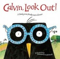 Calvin, Look Out!: A Bookworm Birdie Gets Glasses (Hardcover)