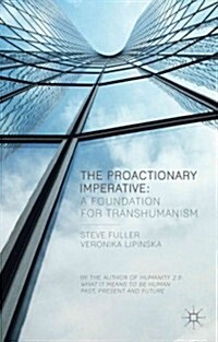 The Proactionary Imperative : A Foundation for Transhumanism (Hardcover)