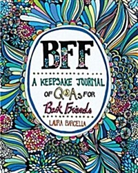 Bff: A Keepsake Journal of Q&as for Best Friends, Volume 1 (Paperback)
