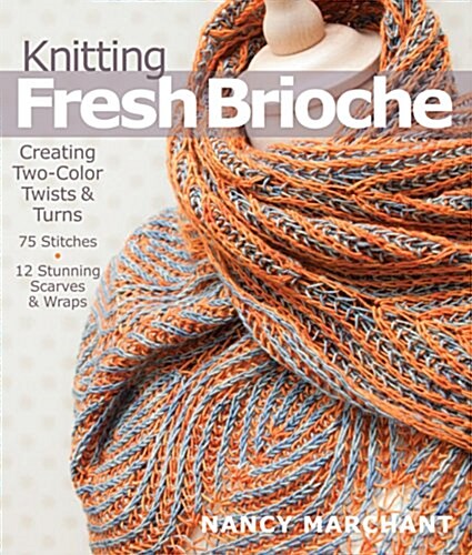 Knitting Fresh Brioche: Creating Two-Color Twists & Turns (Paperback)