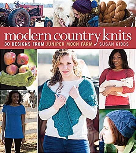 Modern Country Knits: 30 Designs from Juniper Moon Farm (Paperback)