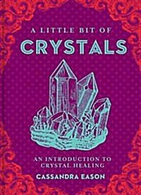 A Little Bit of Crystals: An Introduction to Crystal Healing (Hardcover)
