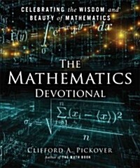 The Mathematics Devotional: Celebrating the Wisdom and Beauty of Mathematics (Hardcover)
