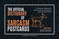 The Official Dictionary of Sarcasm Postcards, Volume 3: 45 Cards for Those of Us Who Are Better and Smarter Than the Rest of You (Paperback)