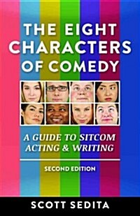 The Eight Characters of Comedy: Guide to Sitcom Acting &Writing (Paperback, 2, Revised)