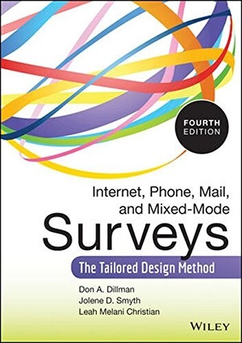 Internet, Phone, Mail, and Mixed-Mode Surveys: The Tailored Design Method (Hardcover, 4, Revised)
