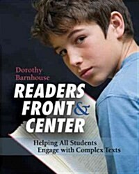 Readers Front and Center: Helping All Students Engage with Complex Text (Paperback)