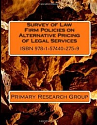 Survey of Law Firm Policies on Alternative Pricing of Legal Services (Paperback)