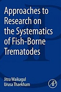 Approaches to Research on the Systematics of Fish-Borne Trematodes (Paperback)
